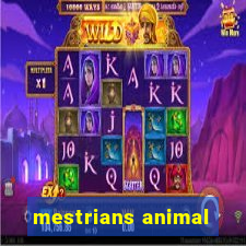 mestrians animal